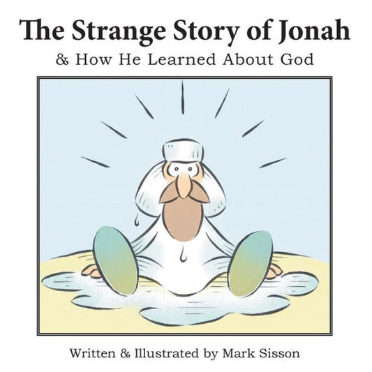 The Strange Story Of Jonah & How He Learned About God