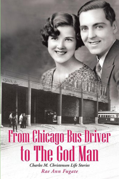 From Chicago Bus Driver To The God Man: Charles M. Christensen Life Stories