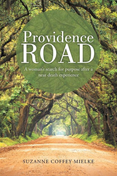 Providence Road: A Woman's Search For Purpose After A Near Death Experience