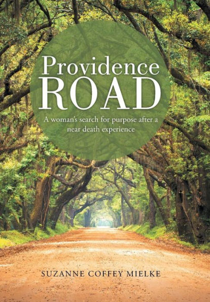 Providence Road: A Woman's Search For Purpose After A Near Death Experience