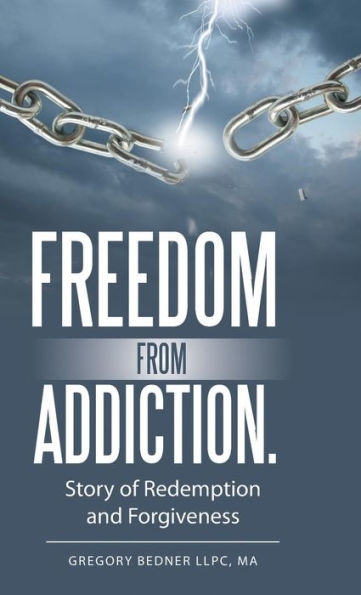 Freedom From Addiction: Story Of Redemption And Forgiveness