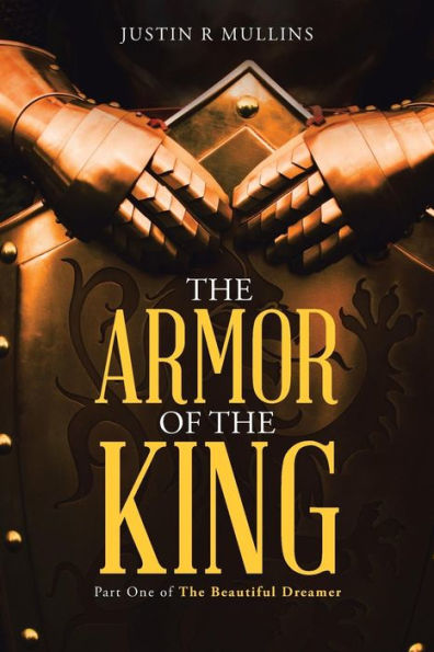 The Armor Of The King: Part One Of The Beautiful Dreamer (The Beautiful Dreamer, 1)