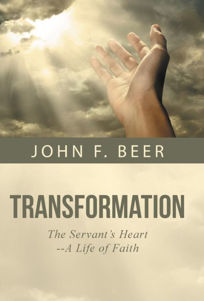 Transformation: The Servant's Heart--A Life Of Faith