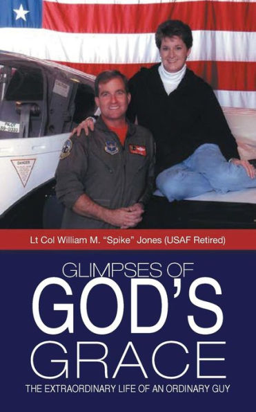 Glimpses Of God's Grace: The Extraordinary Life Of An Ordinary Guy
