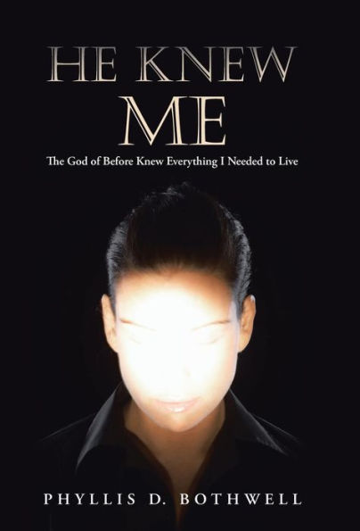 He Knew Me: The God Of Before Knew Everything I Needed To Live