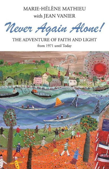 Never Again Alone!: The Adventure Of Faith And Light From 1971 Until Today