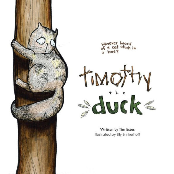Timothy The Duck: Who Has Ever Heard Of A Cat Stuck In A Tree?
