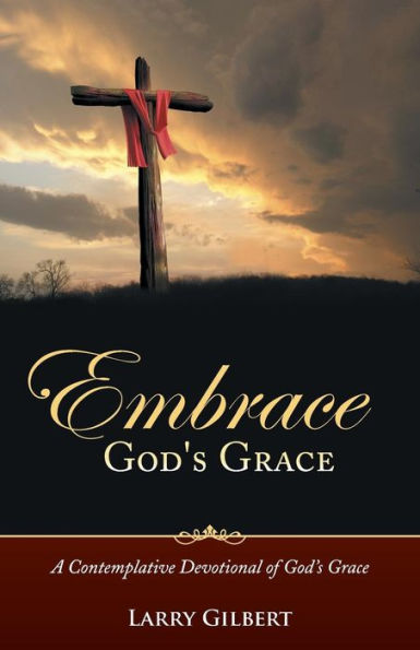 Embrace God's Grace: A Contemplative Devotional Of God's Grace