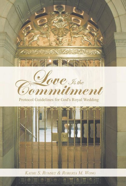 Love Is The Commitment: Protocol Guidelines For God's Royal Wedding