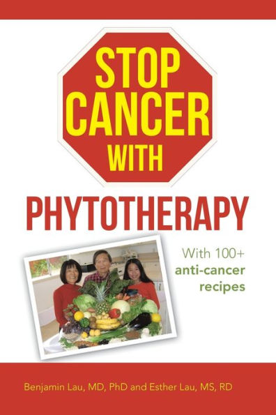 Stop Cancer With Phytotherapy: With 100+ Anti-Cancer Recipes