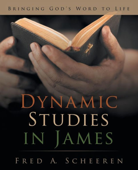Dynamic Studies In James: Bringing God's Word To Life