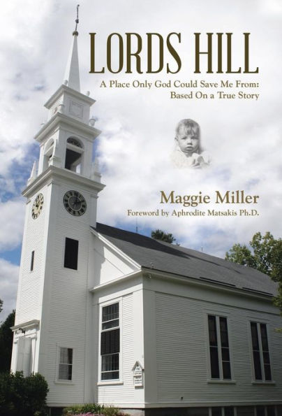 Lords Hill: A Place Only God Could Save Me From: Based On A True Story