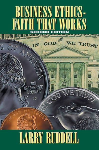 Business Ethics - Faith That Works, 2Nd Edition: Leading Your Company To Long-Term Success