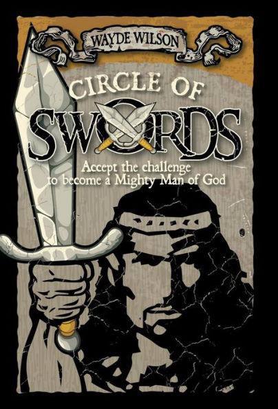 Circle Of Swords: Becoming A Mighty Man Of God