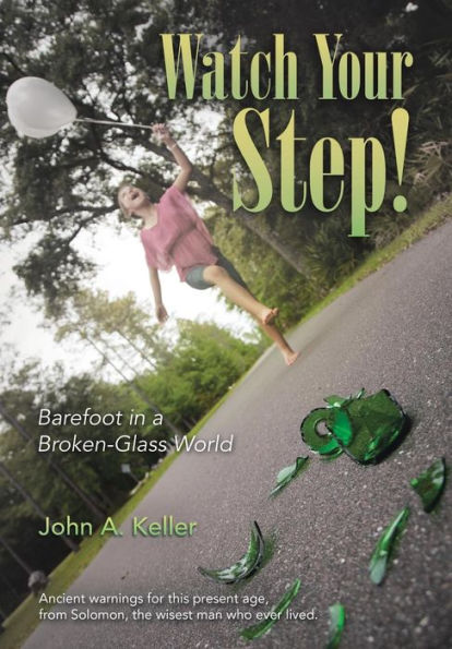 Watch Your Step!: Barefoot In A Broken-Glass World