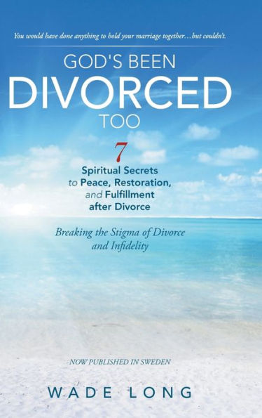 God's Been Divorced Too: Breaking The Stigma Of Divorce And Infidelity