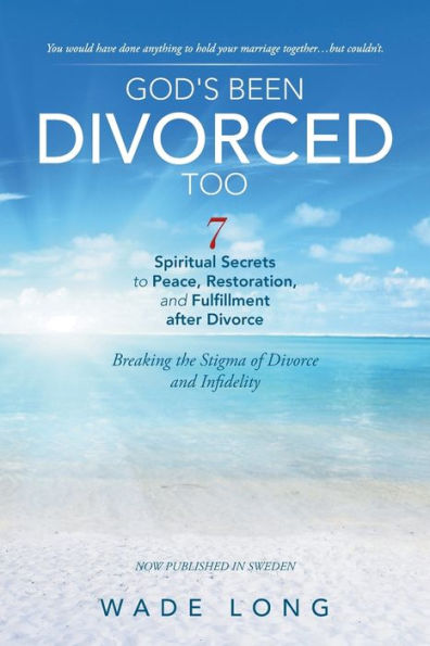 God's Been Divorced Too: Breaking The Stigma Of Divorce And Infidelity