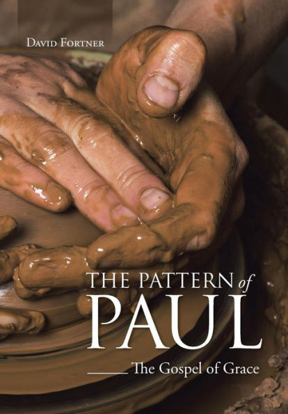 The Pattern Of Paul: The Gospel Of Grace