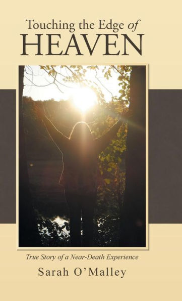Touching The Edge Of Heaven: True Story Of A Near-Death Experience