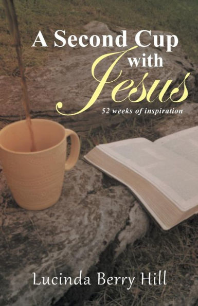A Second Cup With Jesus: 52 Weeks Of Inspiration