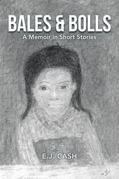 Bales & Bolls: A Memoir In Short Stories