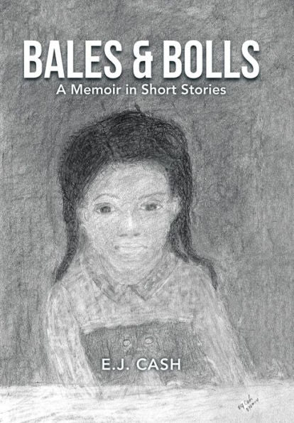 Bales & Bolls: A Memoir In Short Stories