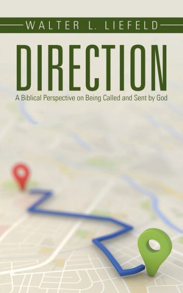 Direction: A Biblical Perspective On Being Called And Sent By God
