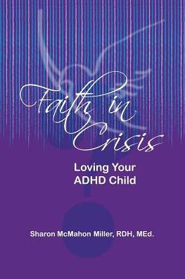 Faith In Crisis: Loving Your Adhd Child