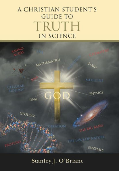 A Christian Student's Guide To Truth In Science