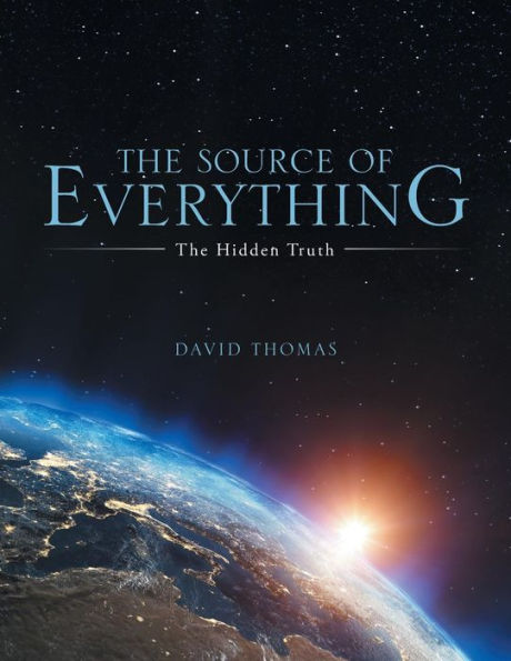 The Source Of Everything: The Hidden Truth