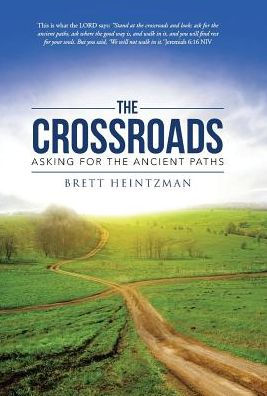 The Crossroads: Asking For The Ancient Paths