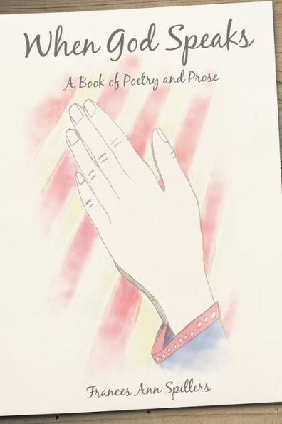 When God Speaks: A Book Of Poetry And Prose