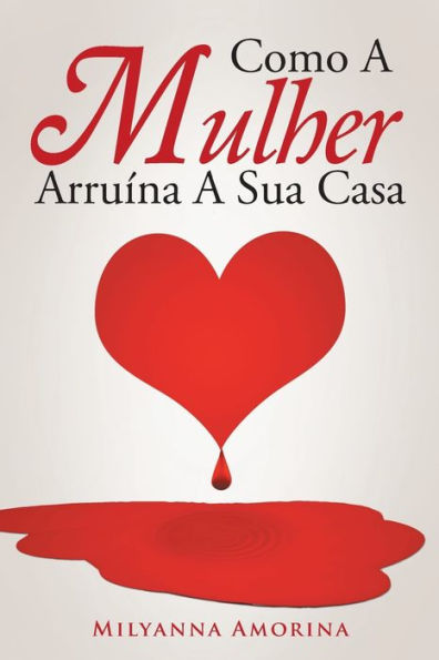 Como A Mulher Arruina A Sua Casa (Portuguese Edition)