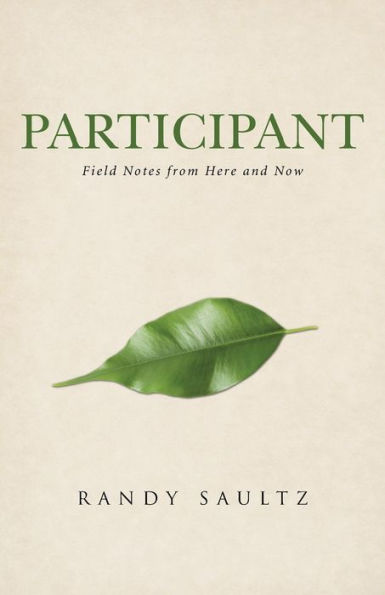 Participant: Field Notes From Here And Now