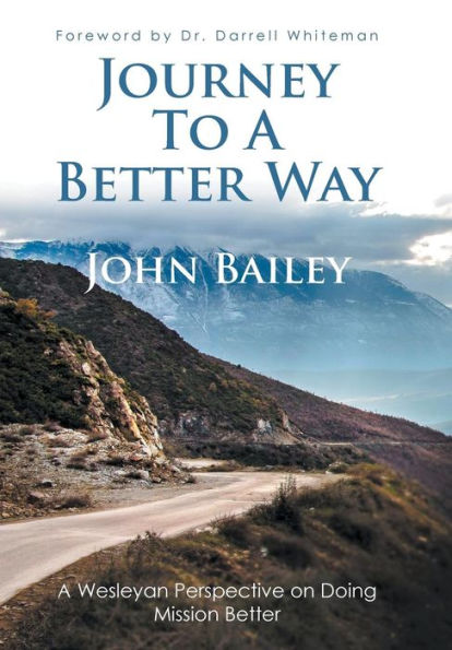 Journey To A Better Way: A Wesleyan Perspective On Doing Mission Better