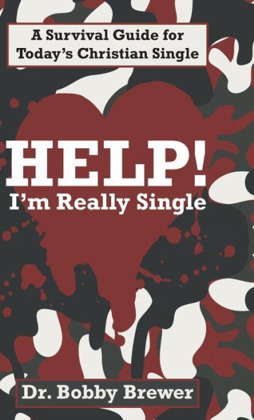 Help! I'M Really Single: A Survival Guide For Today's Christian Single