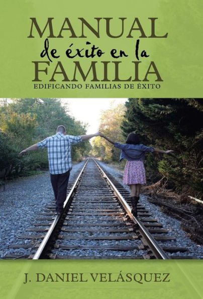 Manual De Éxito En La Familia: Edificando Familias De Éxito (Spanish Edition)
