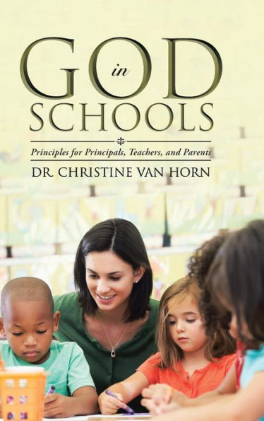 God In Schools: Principles For Principals, Teachers, And Parents