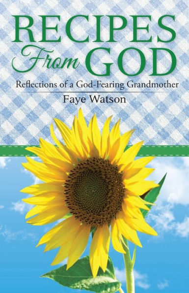 Recipes From God: Reflections Of A God-Fearing Grandmother