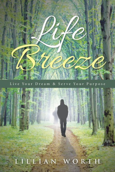 Life Breeze: Live Your Dream & Serve Your Purpose