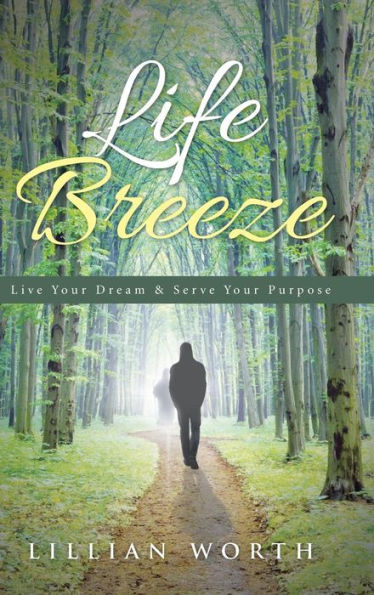 Life Breeze: Live Your Dream & Serve Your Purpose