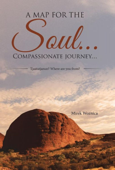 A Map For The Soul... Compassionate Journey...: Tjaatutjanun? Where Are You From?