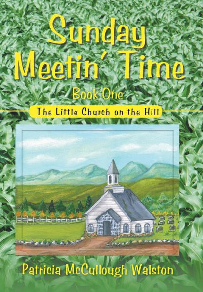Sunday Meetin' Time: The Little Church On The Hill