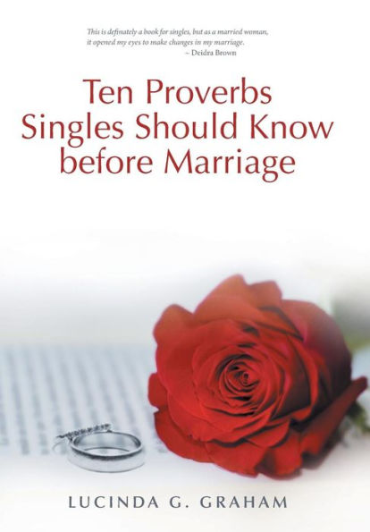 Ten Proverbs Singles Should Know Before Marriage: The Real Truth About Singleness And Marriage And What The Church Will Not Tell You