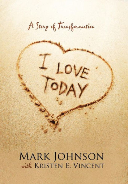 I Love Today: A Story Of Transformation