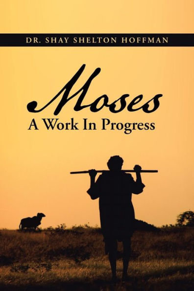 Moses A Work In Progress