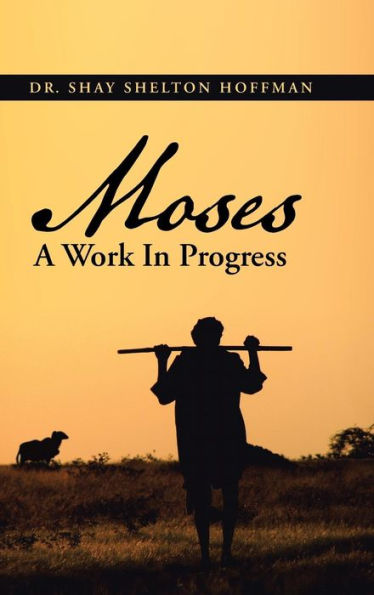 Moses A Work In Progress