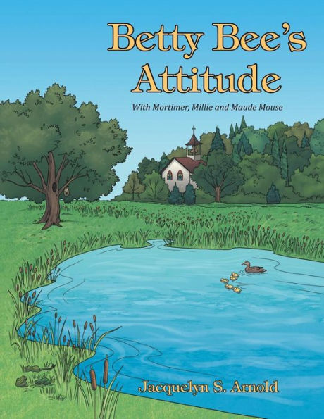 Betty Bee's Attitude: With Mortimer, Millie And Maude Mouse