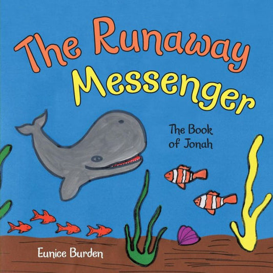 The Runaway Messenger: The Book Of Jonah