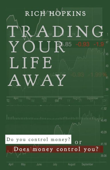 Trading Your Life Away: Do You Control Money Or Does Money Control You?